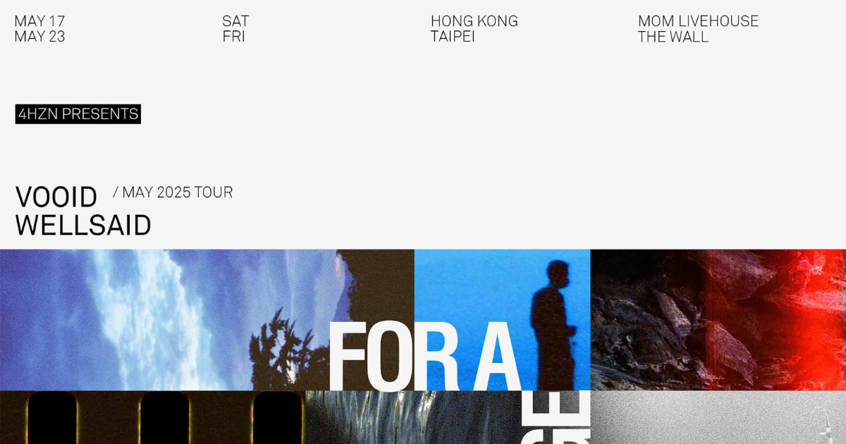 4HZN PRESENTS: VOOID & WELLSAID MAY 2025 TOUR 台北站 “FOR A LANGUAGE TO COME”