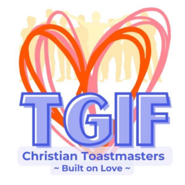 TGIF Christian Toastmasters 感謝主是星期五雙語國際演講會