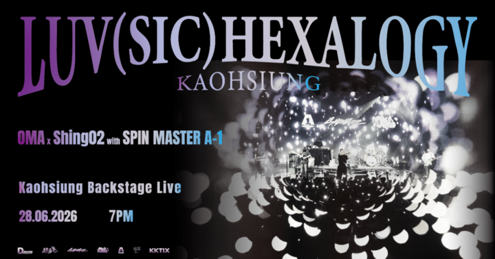 Shing02 × OMA × Spin Master A-1《Luv(sic) HEXALOGY》高雄場