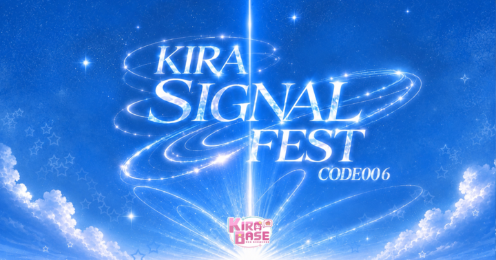 KIRA SIGNAL FEST : CODE 006