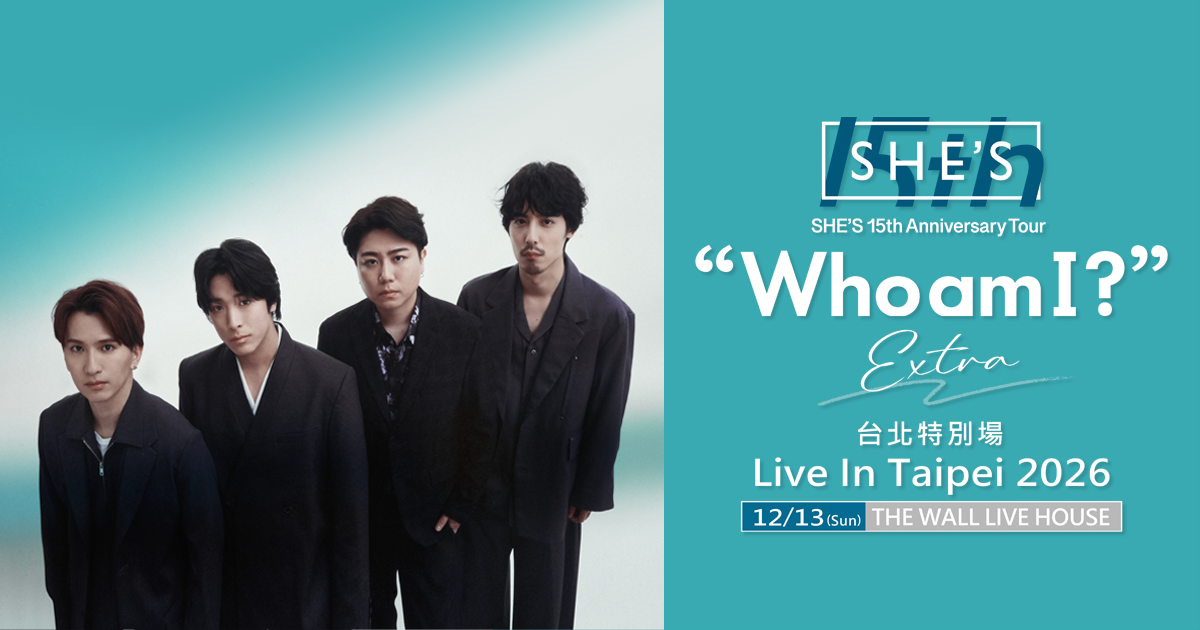 SHE'S 15th Anniversary Tour "Who am I?" Extra -Live In Taipei 2026-